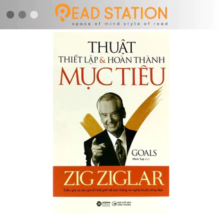 Sách: Thuật Thiết Lập Và Hoàn Thành Mục Tiêu (Goals - Zig Ziglar)